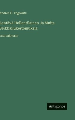 Lentävä Hollantilainen Ja Muita Seikkailukertomuksia
