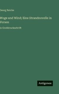 bokomslag Woge und Wind; Eine Strandnovelle in Versen