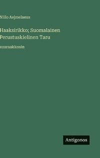 bokomslag Haaksirikko; Suomalainen Perustuskielinen Taru