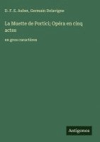 La Muette de Portici; Opéra en cinq actes: en gros caractères