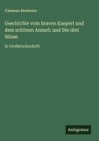 bokomslag Geschichte vom braven Kasperl und dem schönen Annerl; und Die drei Nüsse