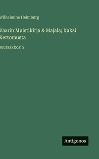 bokomslag Vaarin Muistikirja & Majala; Kaksi Kertomusta