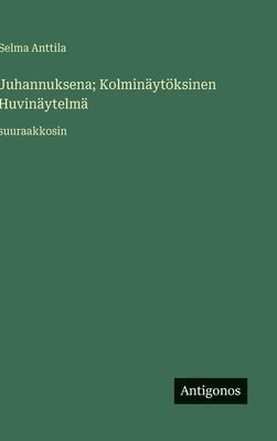 bokomslag Juhannuksena; Kolminäytöksinen Huvinäytelmä