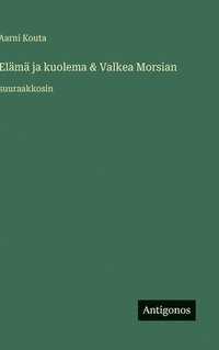 bokomslag Elämä ja kuolema & Valkea Morsian