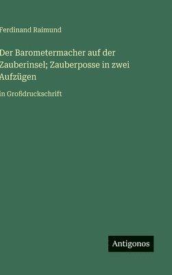 Barometermacher auf der Zauberinsel; Zauberposse in zwei Aufzügen