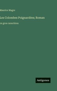bokomslag Les Colombes Poignardées; Roman:en gros caractères