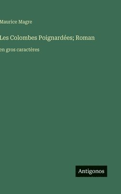 bokomslag Les Colombes Poignardées; Roman: en gros caractères