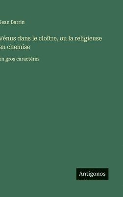 Vénus dans le cloître, ou la religieuse en chemise