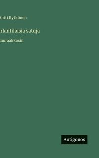 bokomslag Irlantilaisia satuja: suuraakkosin