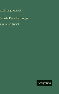 bokomslag Favole Per i Re d'oggi