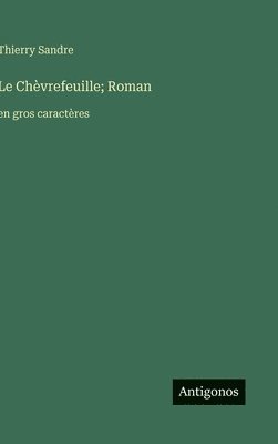 Le Chèvrefeuille; Roman: en gros caractères