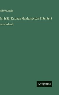 bokomslag Eri Isää; Kuvaus Maalaistytön Elämästä