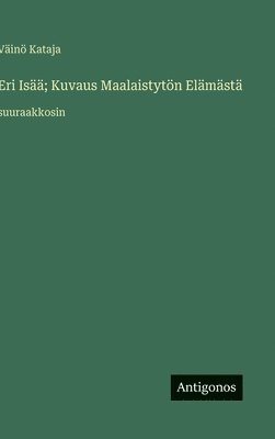 bokomslag Eri Isää; Kuvaus Maalaistytön Elämästä