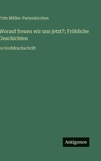 bokomslag Worauf freuen wir uns jetzt?; Fröhliche Geschichten