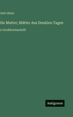 bokomslag Die Mutter; Blätter Aus Dunklen Tagen