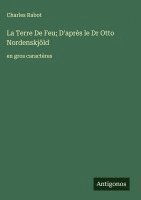 bokomslag La Terre De Feu; D'après le Dr Otto Nordenskjöld