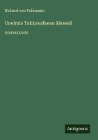 bokomslag Unelmia Takkavalkean ääressä