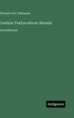 Richard Von Volkmann, Richard von Volkmann - Unelmia Takkavalkean ääressä, Inbunden