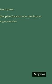bokomslag Nymphes Dansant avec des Satyres:en gros caractères