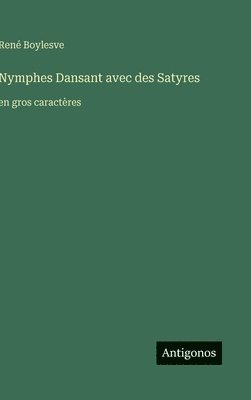 bokomslag Nymphes Dansant avec des Satyres:en gros caractères