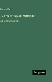 bokomslag Die Frauenfrage Im Mittelalter
