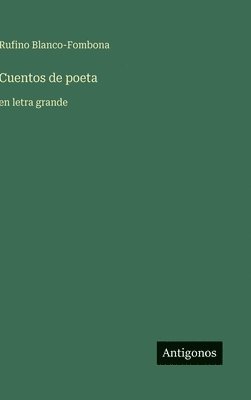 Rufino Blanco-Fombona - Cuentos de poeta, Inbunden