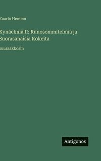 bokomslag Kynäelmiä II; Runosommitelmia ja Suorasanaisia Kokeita:suuraakkosin