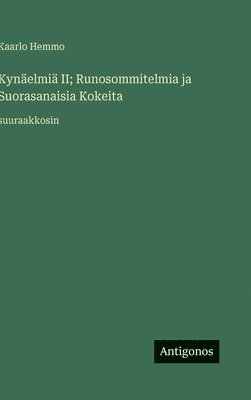 Kynäelmiä II; Runosommitelmia ja Suorasanaisia Kokeita