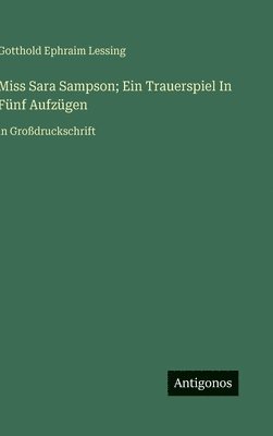 bokomslag Miss Sara Sampson; Ein Trauerspiel In Fünf Aufzügen:in Großdruckschrift