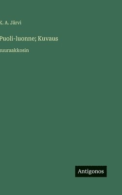 bokomslag Puoli-luonne; Kuvaus: suuraakkosin