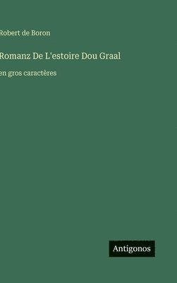 Robert De Boron - Romanz De L'estoire Dou Graal, Inbunden