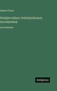 bokomslag Pitkäjärveläiset; Nelinäytöksinen huvinäytelmä: suuraakkosin