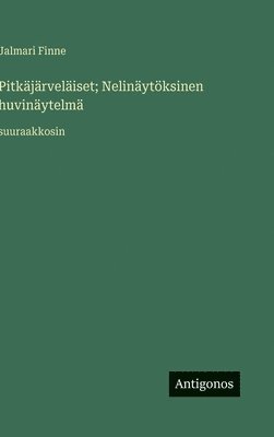 bokomslag Pitkäjärveläiset; Nelinäytöksinen huvinäytelmä