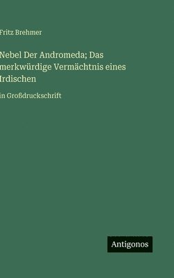 Nebel Der Andromeda; Das merkwürdige Vermächtnis eines Irdischen