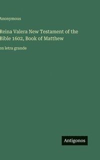 bokomslag Reina Valera New Testament of the Bible 1602, Book of Matthew: en letra grande