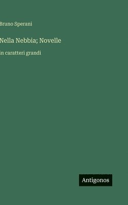 bokomslag Nella Nebbia; Novelle:in caratteri grandi