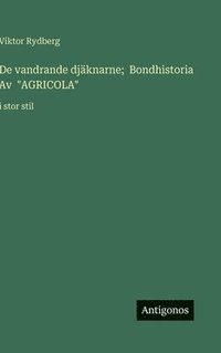 bokomslag De vandrande djäknarne; Bondhistoria Av "AGRICOLA": i stor stil