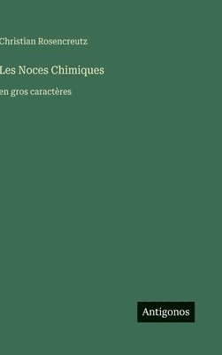 Les Noces Chimiques: en gros caractères
