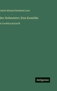 bokomslag Der Hofmeister; Eine Komödie: in Großdruckschrift