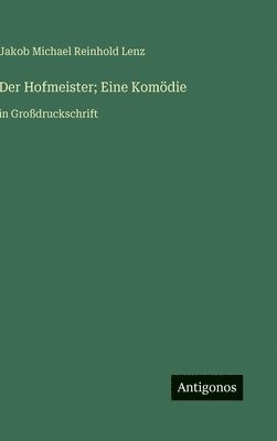 bokomslag Der Hofmeister; Eine Komödie: in Großdruckschrift
