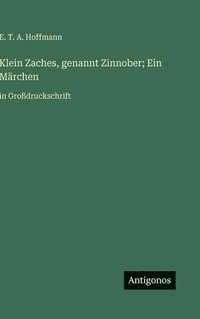 bokomslag Klein Zaches, genannt Zinnober; Ein Märchen:in Großdruckschrift