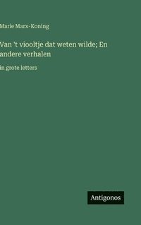 bokomslag Van 't viooltje dat weten wilde; En andere verhalen
