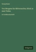 bokomslag Von Morgens bis Mitternachts; Stück in zwei Teilen