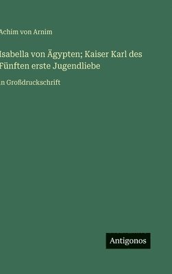 Isabella von Ägypten; Kaiser Karl des Fünften erste Jugendliebe