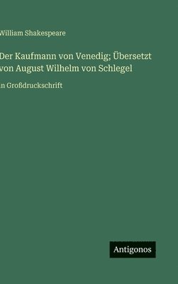 Kaufmann von Venedig; Übersetzt von August Wilhelm von Schlegel