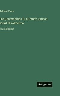bokomslag Satujen maailma II; Suomen kansan sadut II kokoelma:suuraakkosin
