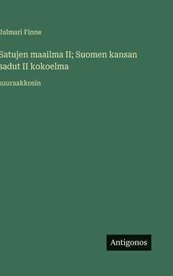 Jalmari Finne - Satujen maailma II; Suomen kansan sadut II kokoelma, Inbunden