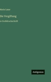 bokomslag Die Vergiftung:in Großdruckschrift