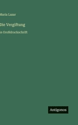bokomslag Die Vergiftung:in Großdruckschrift