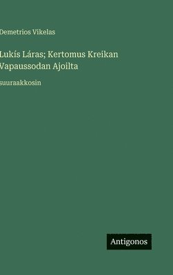 bokomslag Lukís Láras; Kertomus Kreikan Vapaussodan Ajoilta
